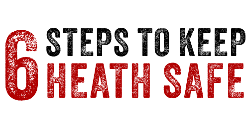 Graphic that says 6 Steps to Keep Heath Safe