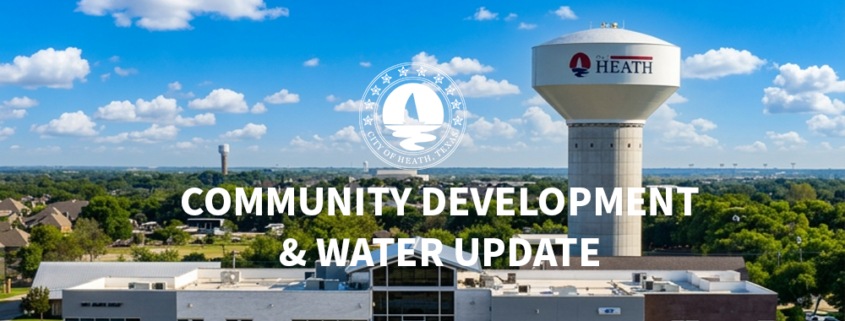 Aerial view of Heath, Texas, featuring the Heath water tower and community buildings under a bright blue sky. Overlaid white text reads “COMMUNITY DEVELOPMENT & WATER UPDATE,” with the City of Heath seal above the title.