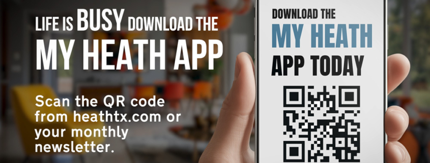 Graphic showing a smartphone with a QR code and the text “Download the My Heath App Today.” On the left, bold text reads “Life is busy—download the My Heath App,” with smaller text instructing users to scan the QR code from heathtx.com or their monthly newsletter.