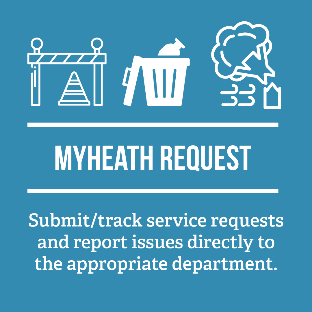 Blue graphic with white line icons of a road barricade, a trash bin, and a damaged tree/building. Large heading reads “MYHEATH REQUEST.” Below, smaller text says: “Submit/track service requests and report issues directly to the appropriate department.”