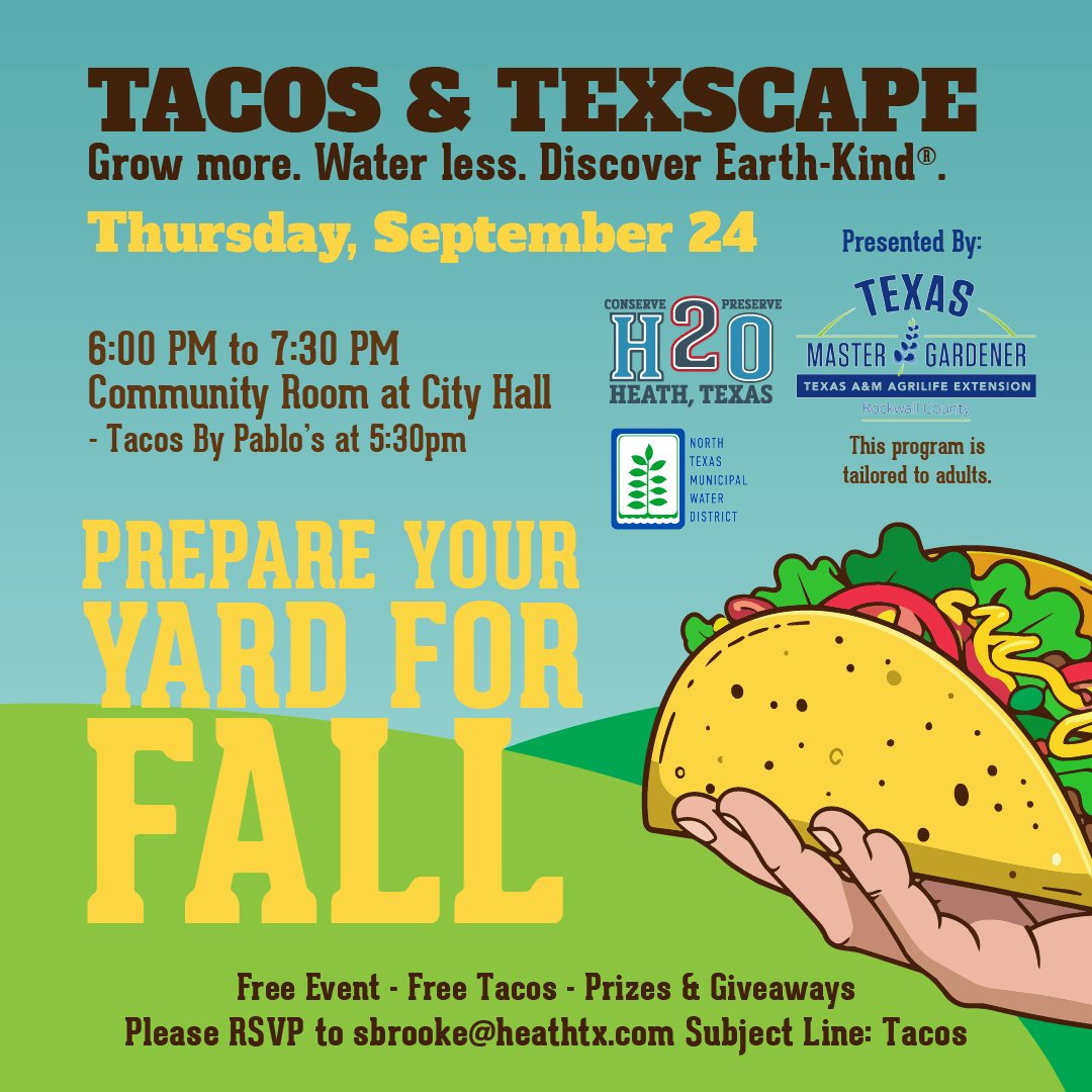 Flyer for “Tacos & TexScape,” a free gardening event focused on water-wise landscaping. It takes place Thursday, September 23rd from 6:00–7:30 PM in the Community Room at City Hall. The event is presented by Texas Master Gardener (Texas A&M AgriLife Extension, Rockwall County). The design features a colorful hand holding a taco with the slogan “Grow more. Water less. Discover Earth-Kind.” and “H2O Conserve Preserve.” RSVP to sbrooke@heathtx.com.