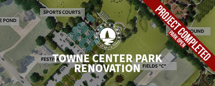 TowneCenterParkCompete A promotional banner for the City of Heath's Towne Center Park renovation. An aerial rendering of the park shows sports courts, athletic fields, walking paths, parking, and landscaped areas. Large white text reads "Towne Center Park Renovation," with the City of Heath, Texas logo above it. A red diagonal banner in the upper-right corner states, "Project Completed – Park Open."